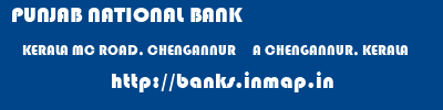 PUNJAB NATIONAL BANK  KERALA MC ROAD, CHENGANNUR     A CHENGANNUR, KERALA   banks information 